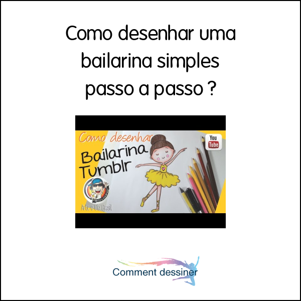 Como desenhar uma bailarina simples passo a passo